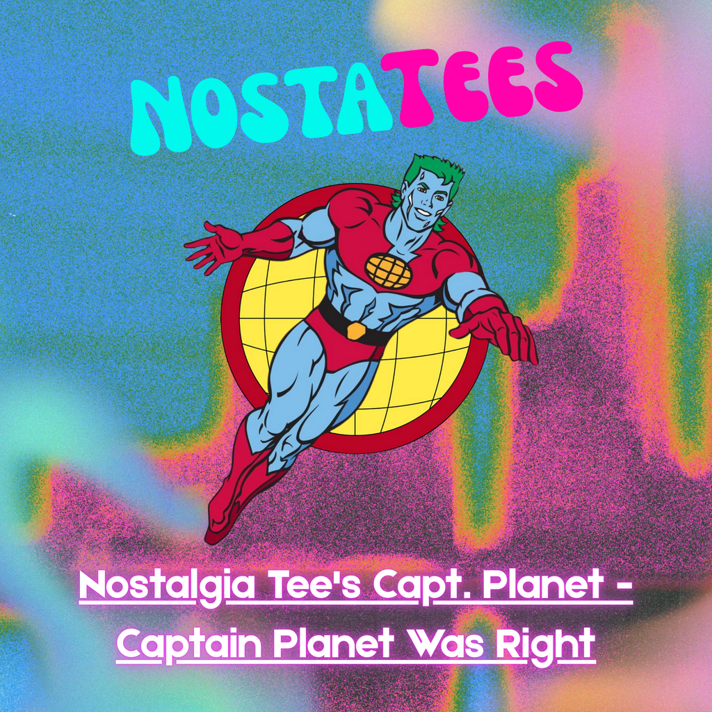 Nostalgia Tee's Capt. Planet - Captain Planet Was Right